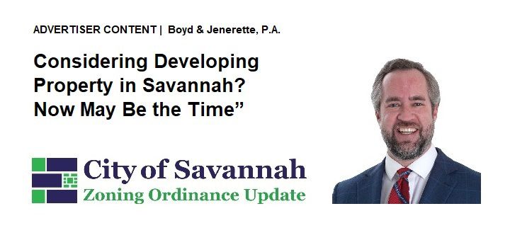 ADVERTISER CONTENT | Boyd & Jenerette, P.A. – “Considering Developing Property in Savannah? Now May Be the Time”